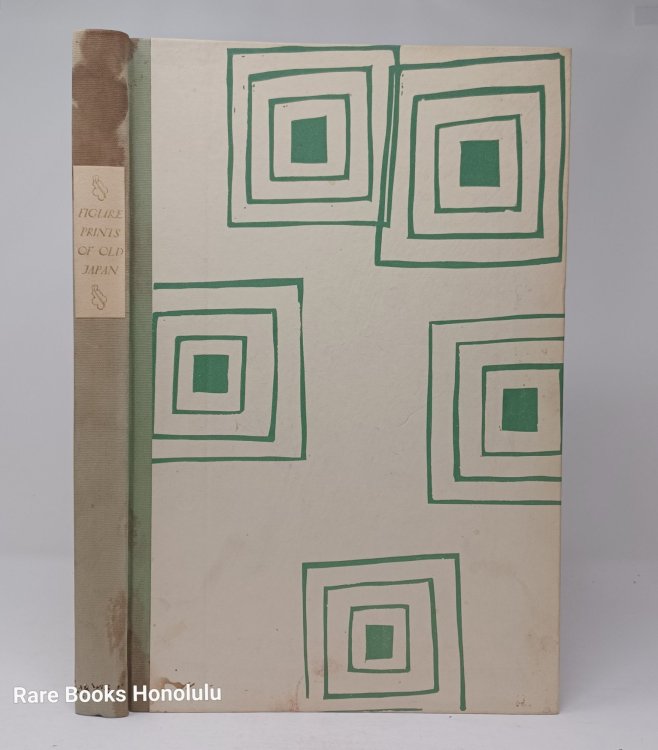 Figure Prints of Old Japan; A Pictorial Pageant Of Actors & Courtesans Of The Eighteenth Century