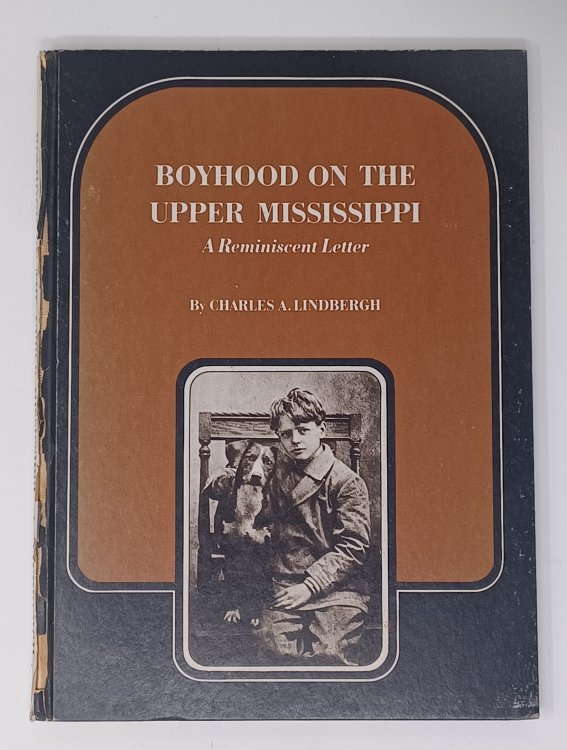 Boyhood on the Upper Mississippi: A Reminiscent Letter - SIGNED by Charles Lindbergh