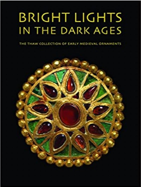 Bright Lights in the Dark Ages: The Thaw Collection of Early Medieval Ornaments