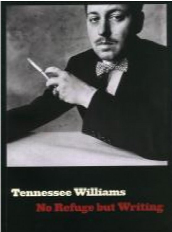 Tennessee Williams: No Refuge but Writing