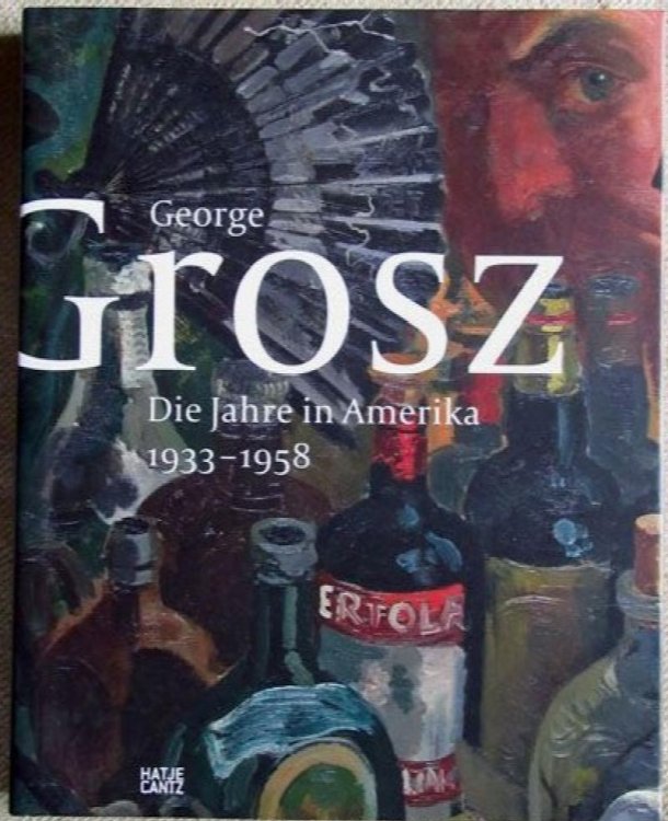 George Grosz in Amerika 1933-1958. Exhibition, Berlin, 2009