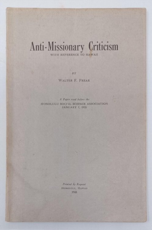 Anti-Missionary Criticism: With Reference to Hawaii - a paper read before the Honolulu Social Science Assocation 1935