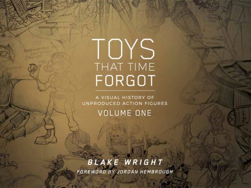 Toys That Time Forgot - - A visual history of Unproduced Action figures - Volume 1