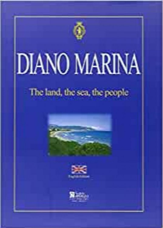 Diano Marina The land, the sea, the people