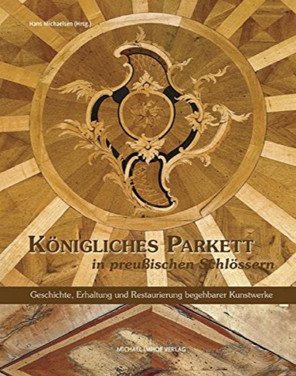 BEGEHBARE KUNSTWERKE - Koenigliches Parkett in Preussischen Schloessern