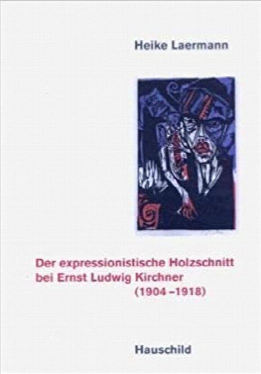 Der expressionistische Holzschnitt bei Ernst Ludwig Kirchner 1904-1918