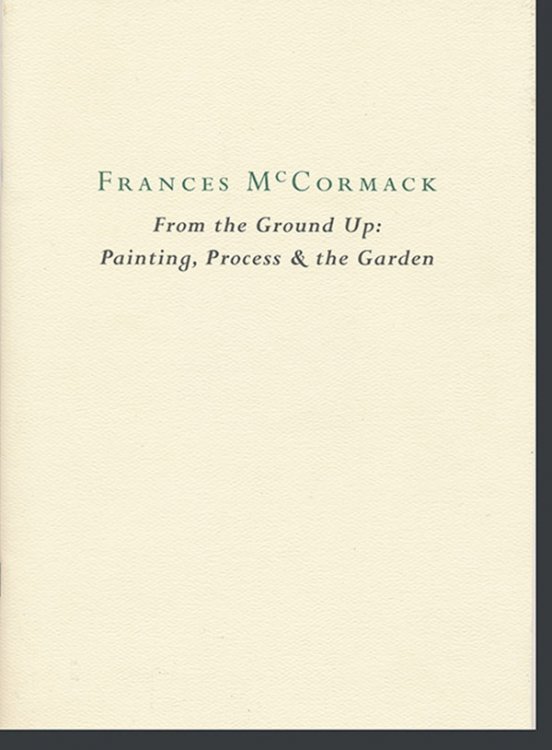 From the Ground Up: Painting, Process & the Garden: Frances McCormack