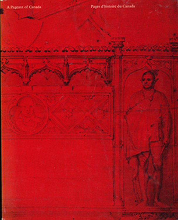 A Pageant of Canada: The European Contribution to the Iconography of Canadian History. An Exhibition Arranged in Celebration of the Centenary of Confederation