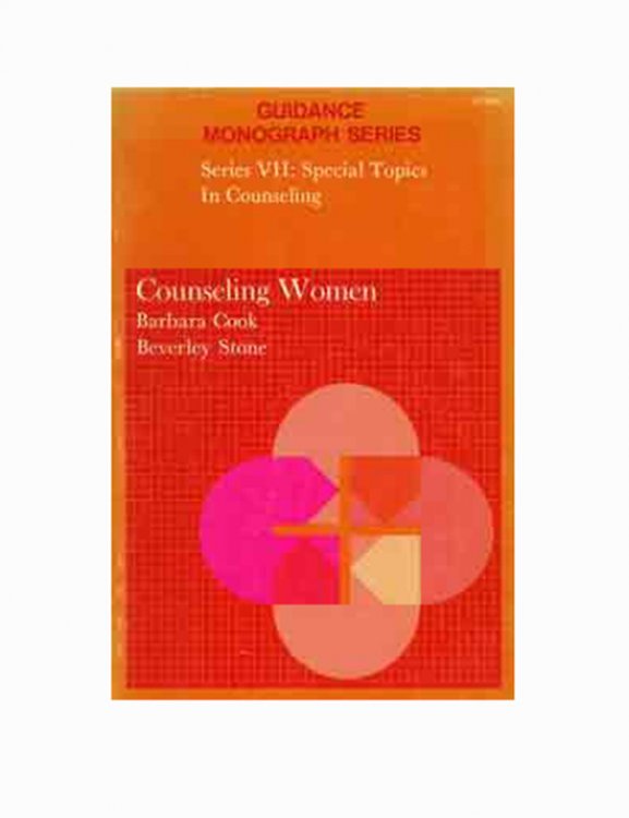 Counseling Women (Guidance Monograph Series. No. 7: Special topics in Counseling)