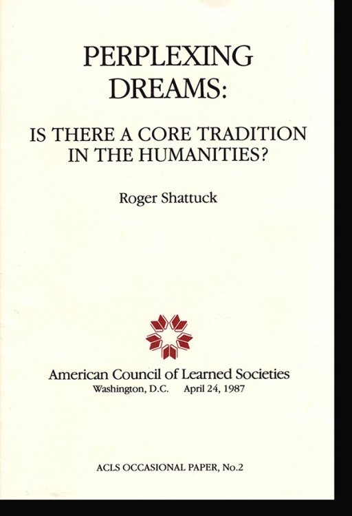 Perplexing Dreams: Is There A Core Tradition in the Humanities (ACLS Occasional Paper, No. 2)