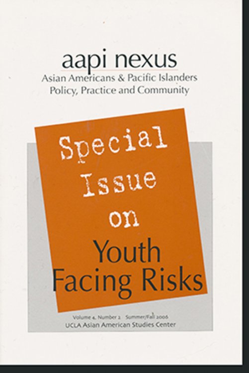 AAPI Nexus: Special Issue on Youth Facing Risks (Volume 4, Number 2, Summer/Fall 2006)
