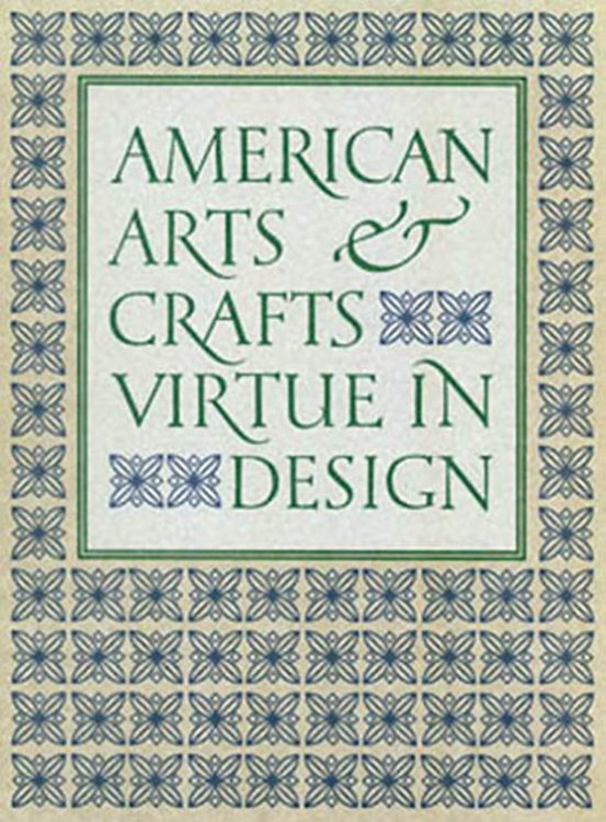 American Arts & Crafts: Virtue in Design (Exhibition Booklet)