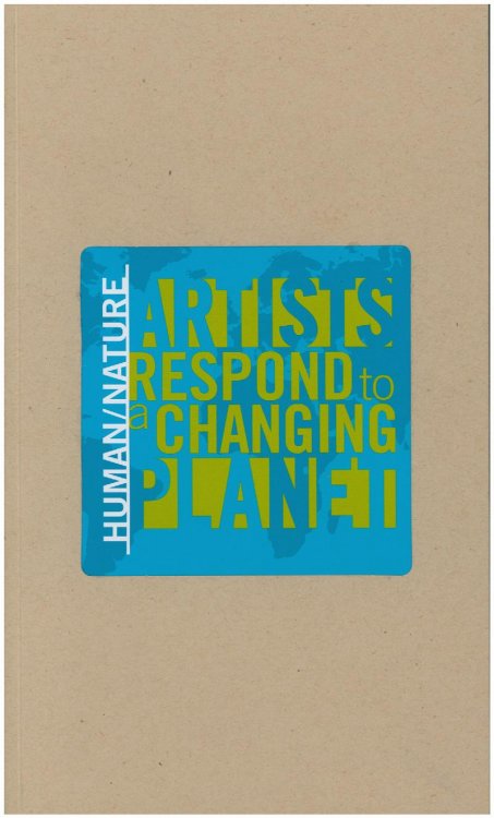 Human/Nature: Artists Respond to a Changing Planet