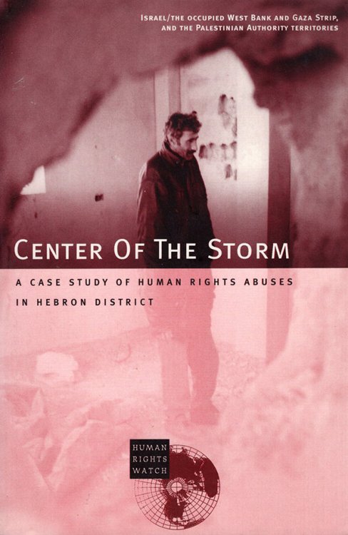 Center of the Storm: A Case Study of Human Rights Abuse in Hebron District