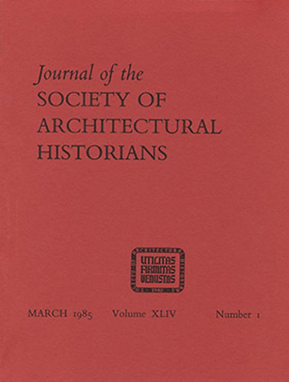 Journal of the Society of Architectural Historians (Vol XLIV, No. 1, March 1985)