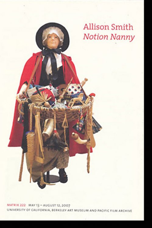 Image for Allison Smith: Notion Nanny (MATRIX 222, May 13, 2007 - August 12, 2007) Allison Smith: Notion Nanny (MATRIX 222, May 13, 2007 - August 12, 2007)