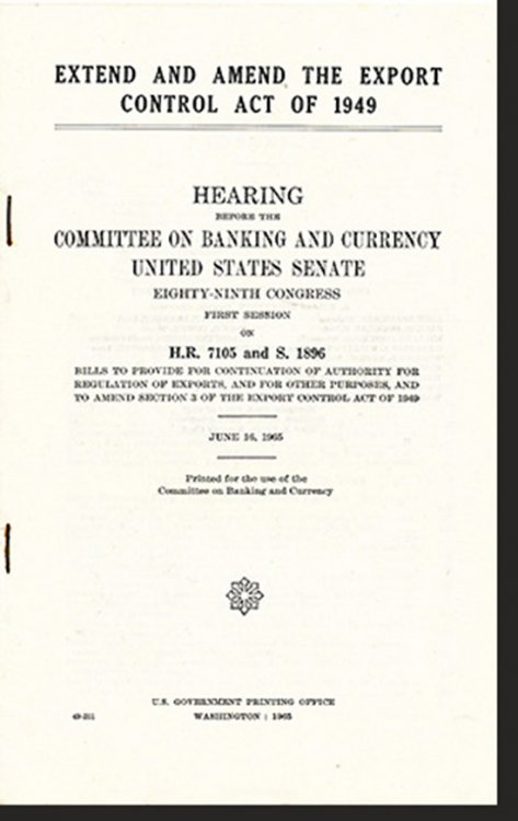 Extend and Amend the Export Control Act of 1949: Hearings Before the Committee on Banking and Currency United States Senate Eighty-Ninth Congress (H.R. 7105 and S. 1896)