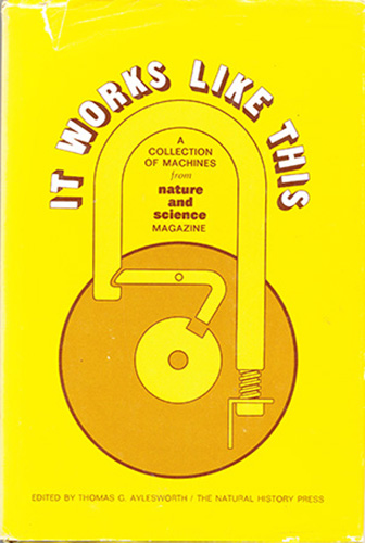 It Works Like This: A Collection of Machines from Nature and Science Magazine