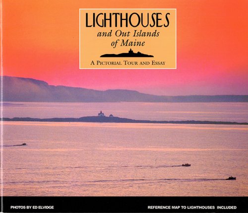 Lighthouses and Out Islands of Maine. A Pictorial Tour and Essay