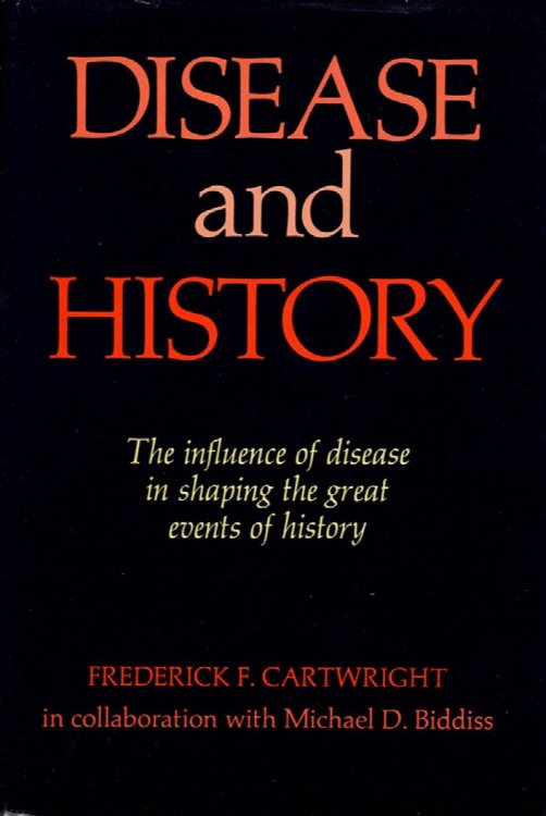 Disease and History: The Influence of Disease in Shaping the Great Events of History