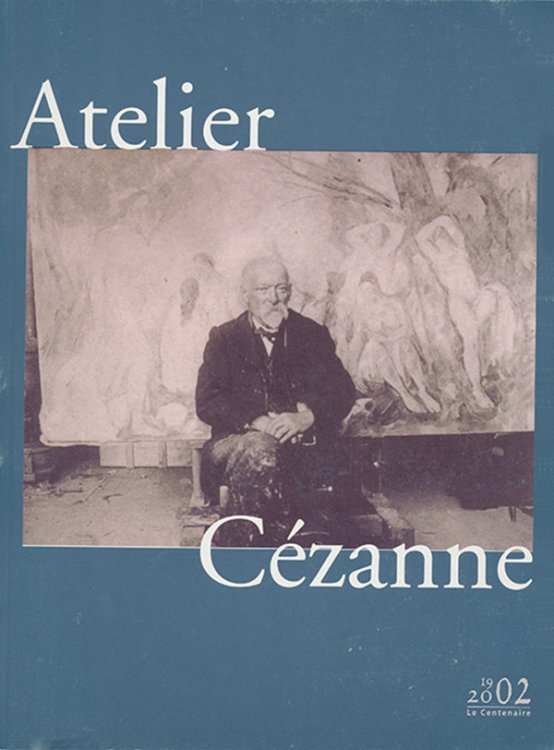 Atelier Cezanne 1902-2002: le centenaire
