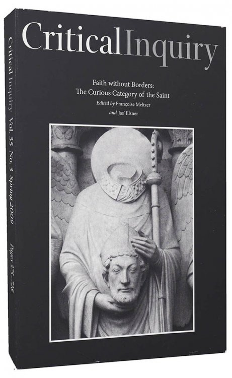 Faith Without Borders: The Curious Category of the Saint (Critical Inquiry: Vol 35, No. 3, Spring 2009)