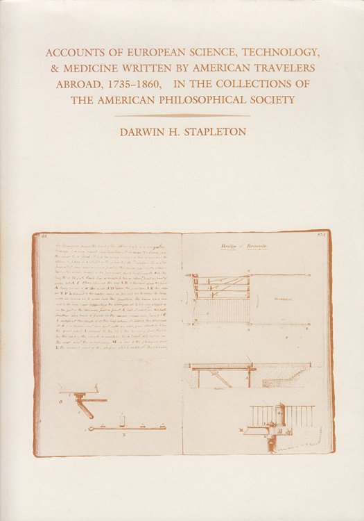 Accounts of European Science, Technology, & Medicine Written by American Travelers Abroad, 1735-1860, in the Collections of the American Philosophical Society
