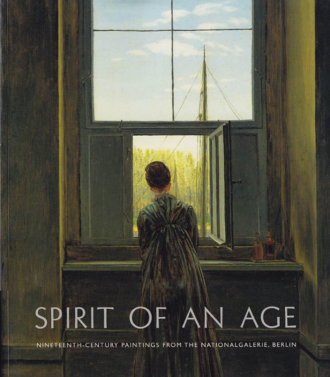 Spirit of an Age: Nineteenth-Century Paintings From the National Galerie, Berlin