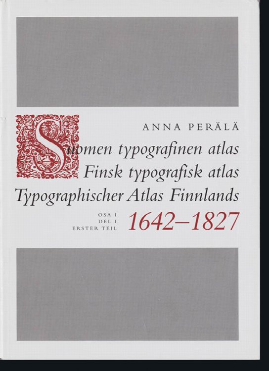 Suomen Typografinen Atlas: Finsk Typografiske Atlas: Typographischer Atlas Finnlands: 1642 - 1827