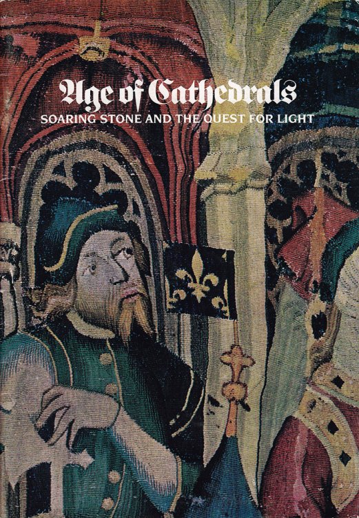 Age of Cathedrals: Soaring Stone and the Quest for Light (Humanities West, Vol 2, No 3)