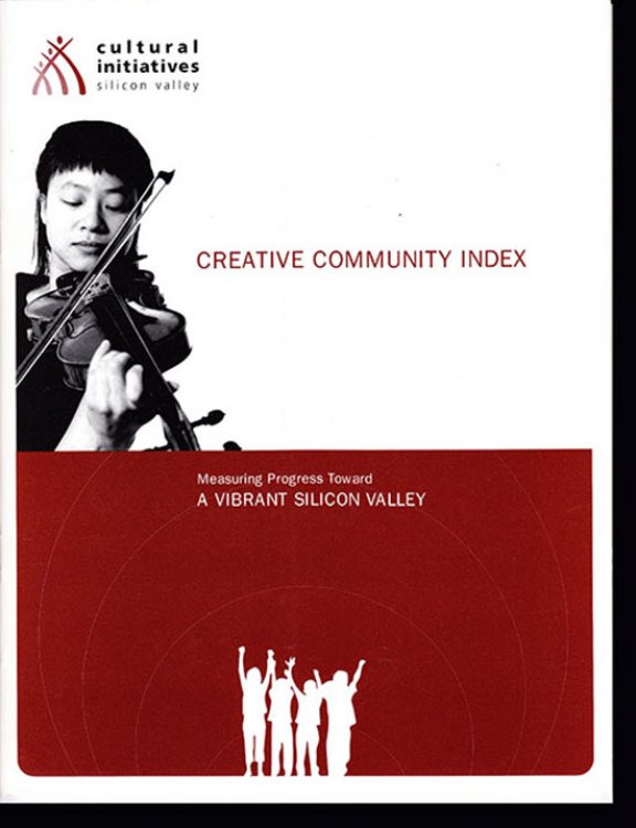 Cultural Initiatives Silicon Valley: Creative Community Index: Measuring Progress Toward a Vibrant Silicon Valley