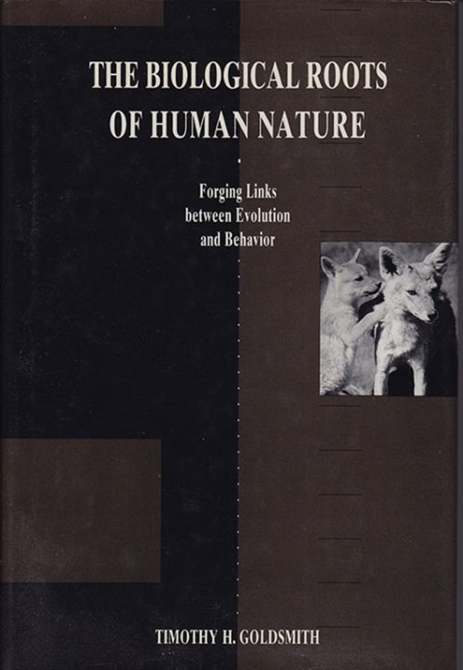 The Biological Roots of Human Nature: Forging Links Between Evolution and Behavior