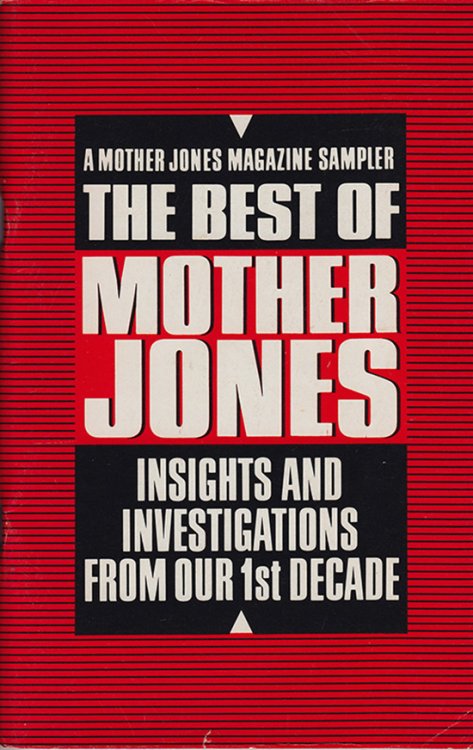 The Best of Mother Jones: Insights and Investigations From our 1st Decade