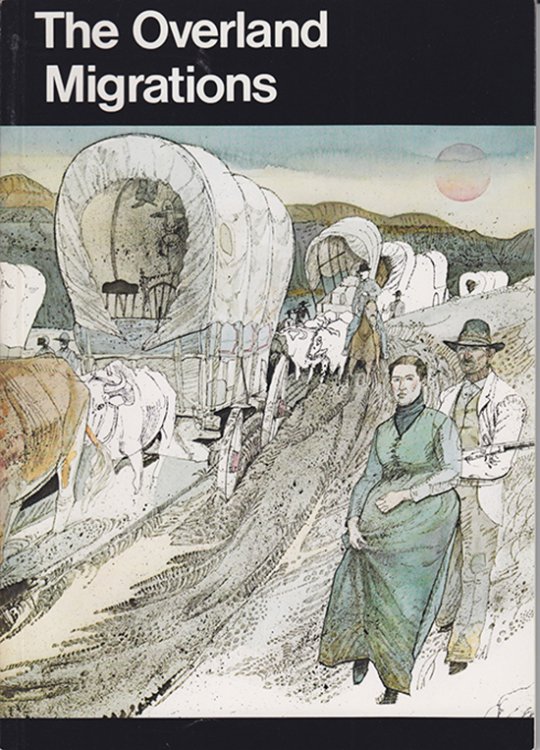 The Overland Migrations: Settlers to Oregon, California, and Utah (National Park Service Handbook 105)