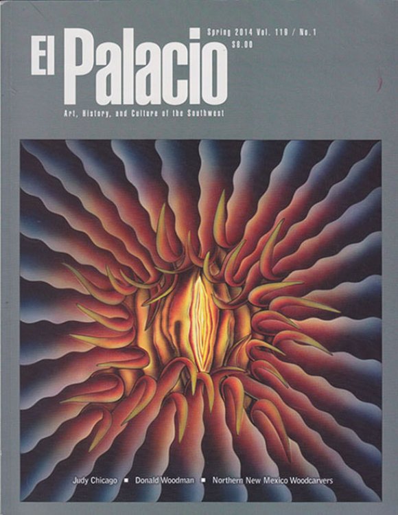 El Palacio: Art, History, and Culture in the Southwest (Vol. 118, No. 1, Spring 2014)