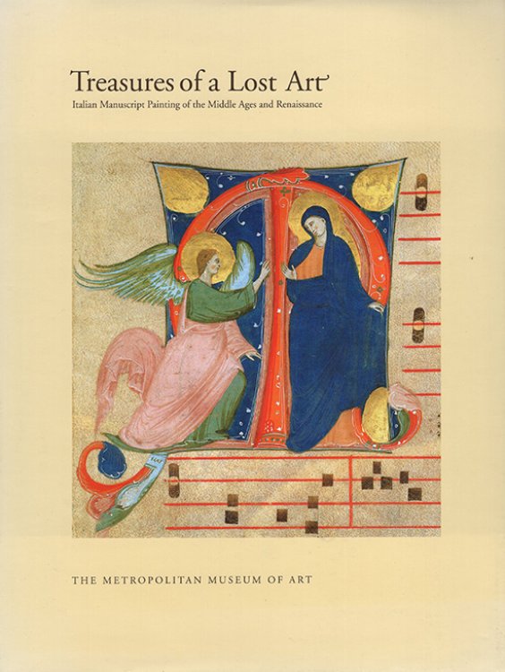 Treasures of a Lost Art: Italian Manuscript Painting of the Middle Ages and Renaissance