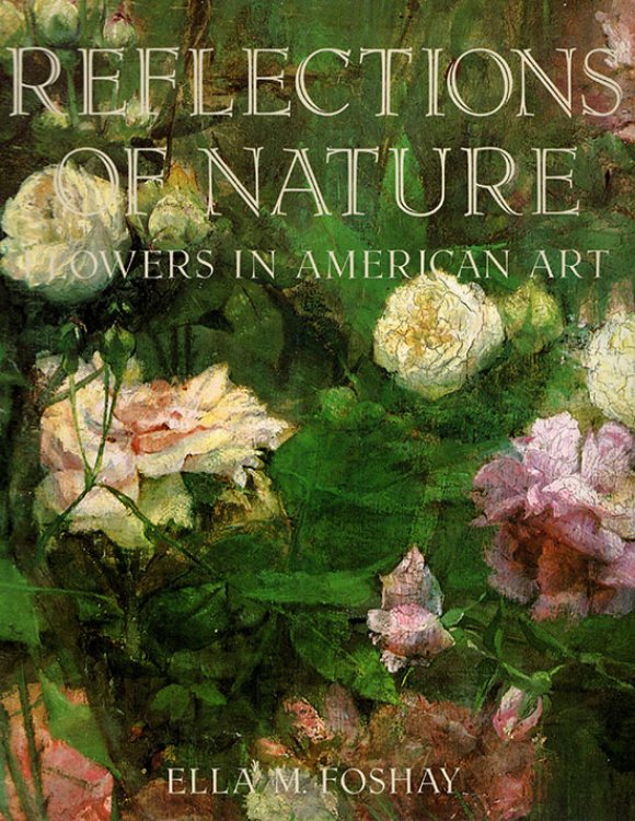 Reflections of Nature: Flowers in American Art