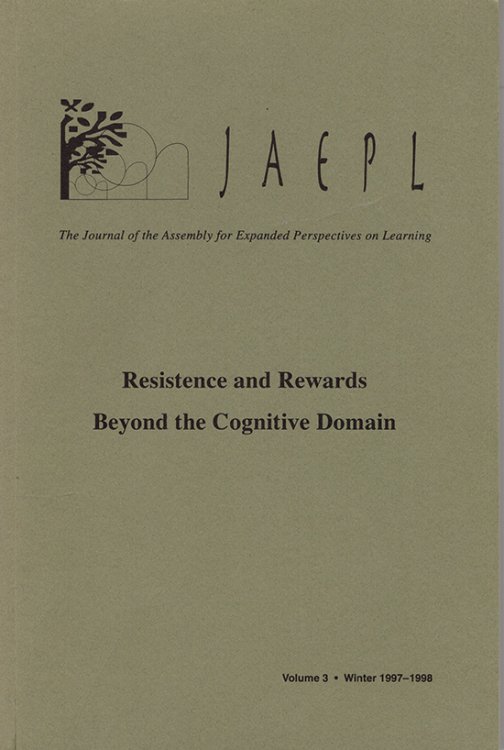 Resistance and Rewards: Beyond the Cognitive Domain (The Journal of the Assembly for Expanded Perspectives on Learning (JAEPL), Volume 3, Winter 1997--1998)