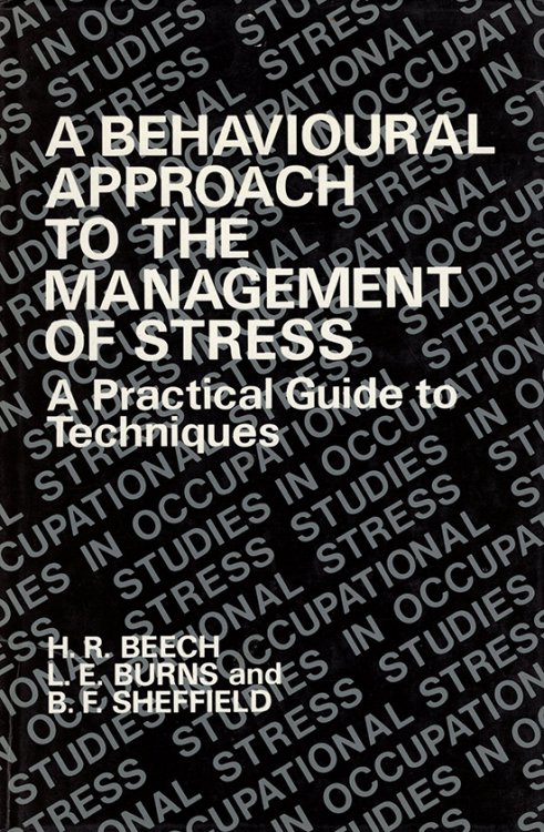 A Behavioral Approach to the Management of Stress: A Practical Guide to Techniques (Wiley Series on Studies in Occupational Stress)
