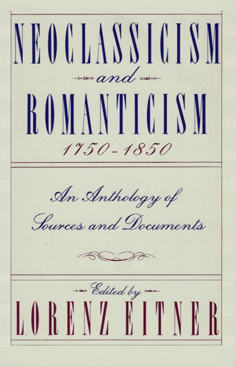 Neoclassicism and Romanticism 1750-1850: An Anthology of Sources and Documents