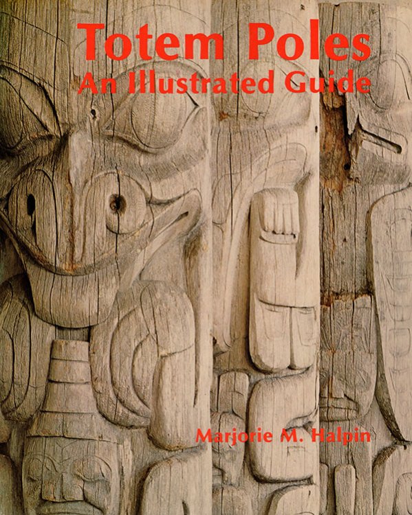 Totem Poles: An Illustrated Guide (Museum Note No. 3)