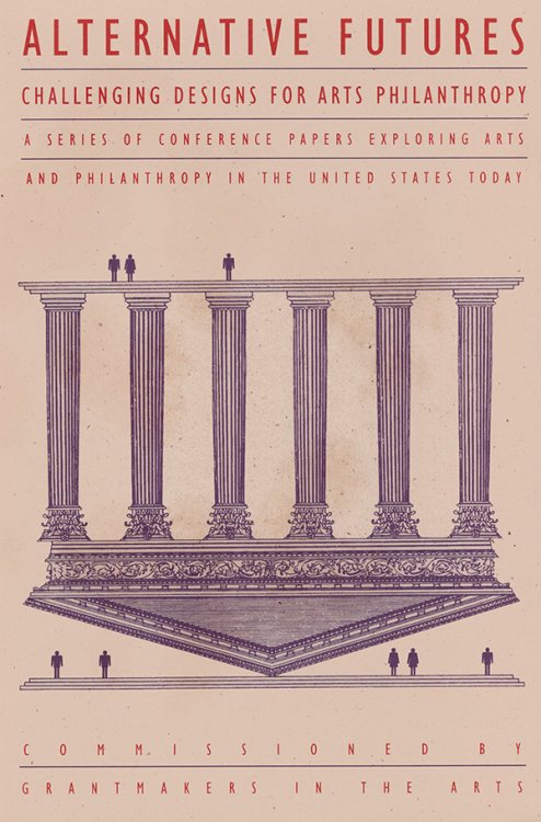 Alternative Futures: Challenging Designs for Arts Philanthropy