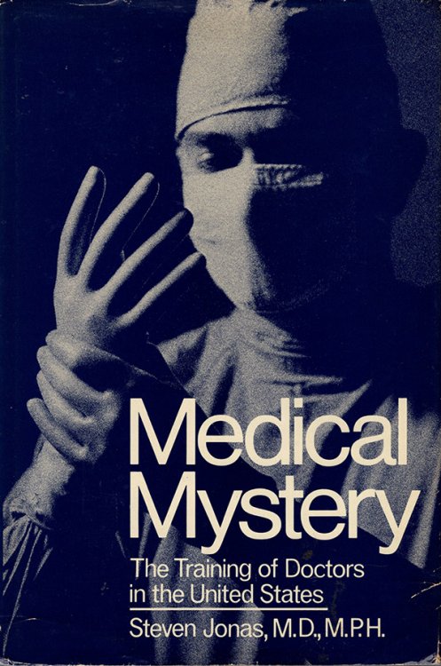Medical Mystery: The Training of Doctors in the United States