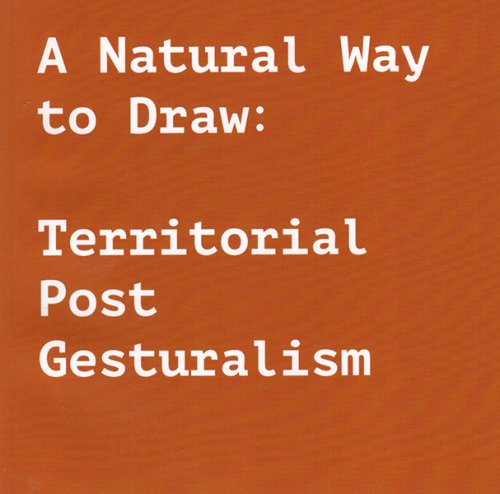A Natural Way to Draw: Territorial Post Gesturalism