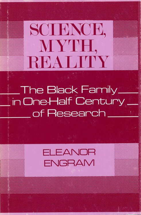 Science, Myth, Reality: The Black Family in One-Half Century of Research