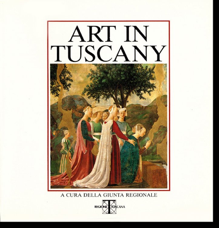 Art in Tuscany: A Cura Della Giunta Regionale