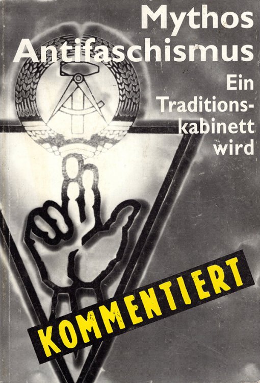 Mythos Antifaschismus: Ein Traditionskabinett wird kommentiert