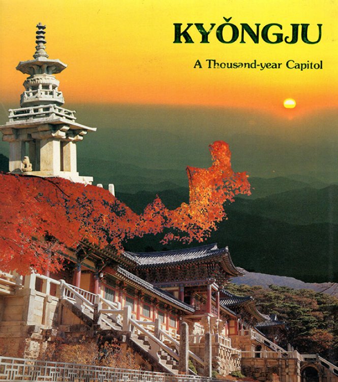 Kyongju: A Thousand-year Capitol