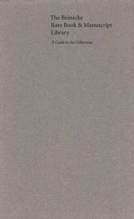 The Beinecke Rare Book and Manuscript Library: A Guide to Its Collections