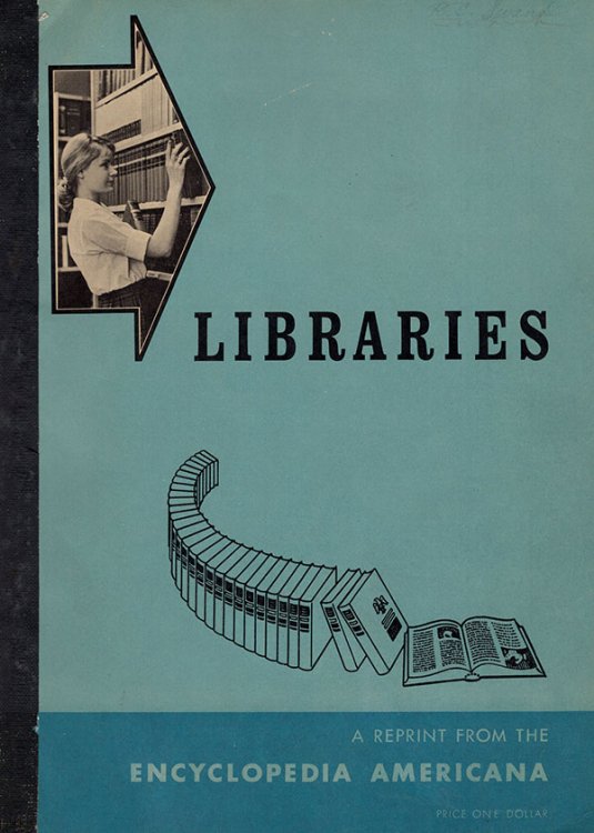 Libraries: A Reprint from the Encyclopedia Americana